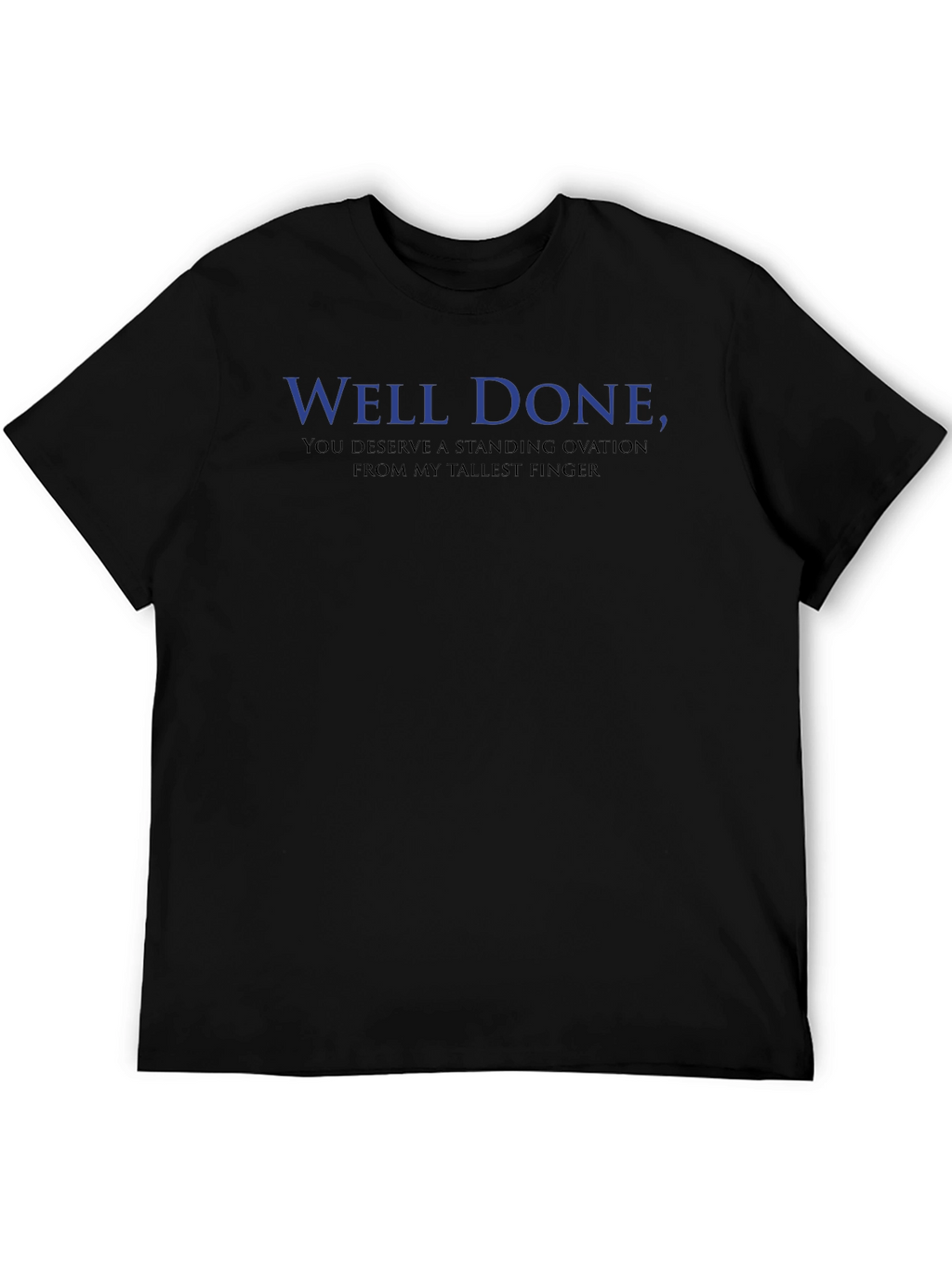 Well Done Sarcastic Graphic Tee