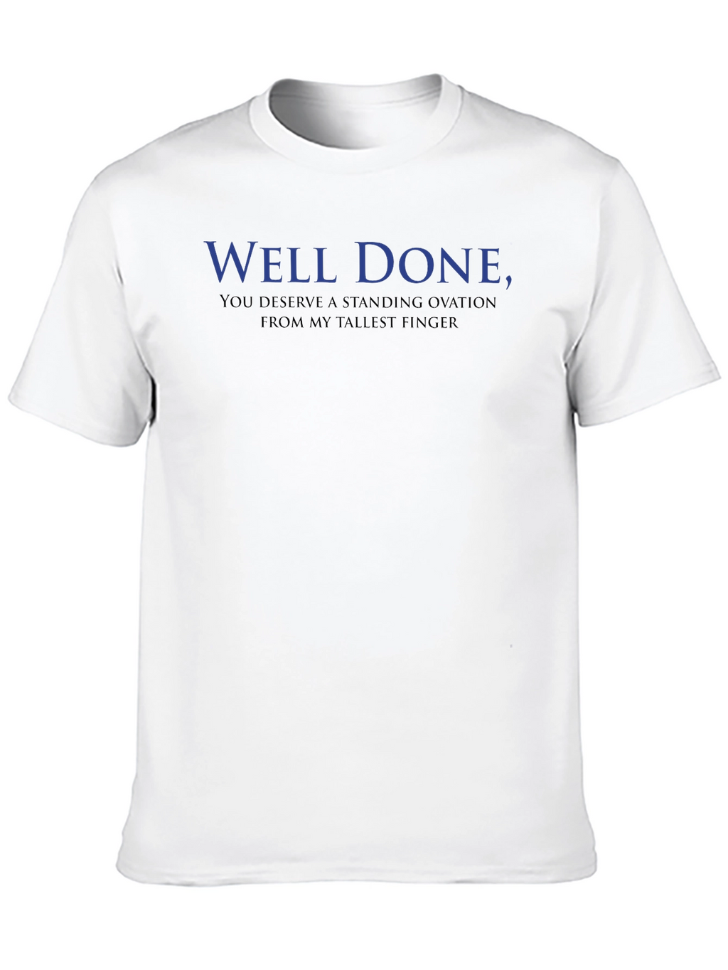 Well Done Sarcastic Graphic Tee