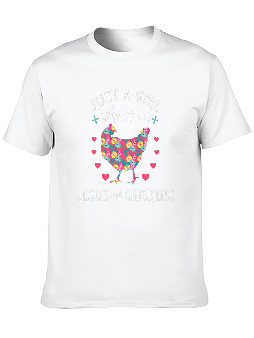 Just a Girl Who Loves Jesus and Chickens T-Shirt