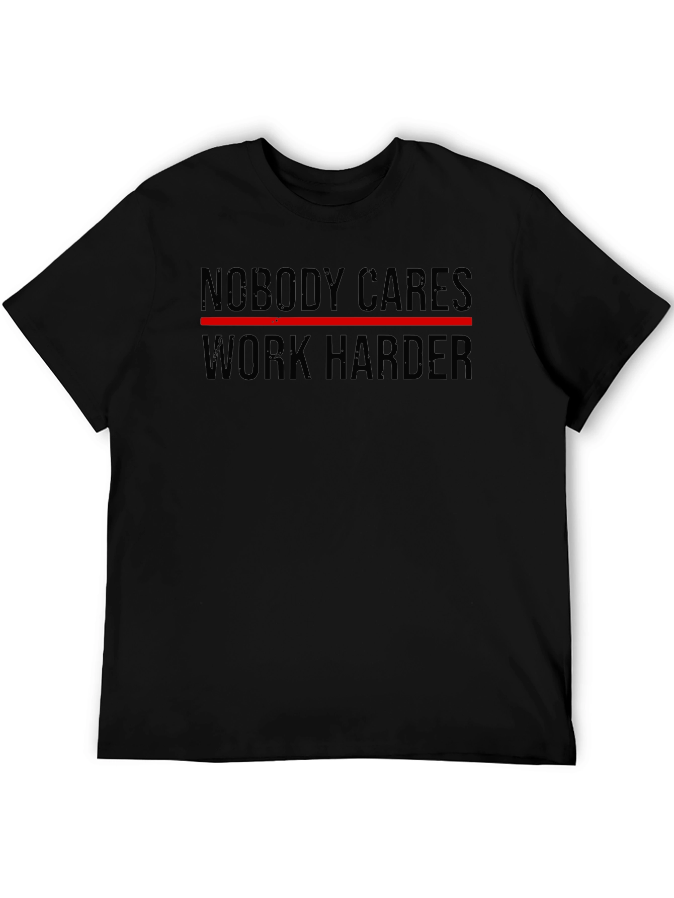 Nobody Cares Work Harder Black T-Shirt