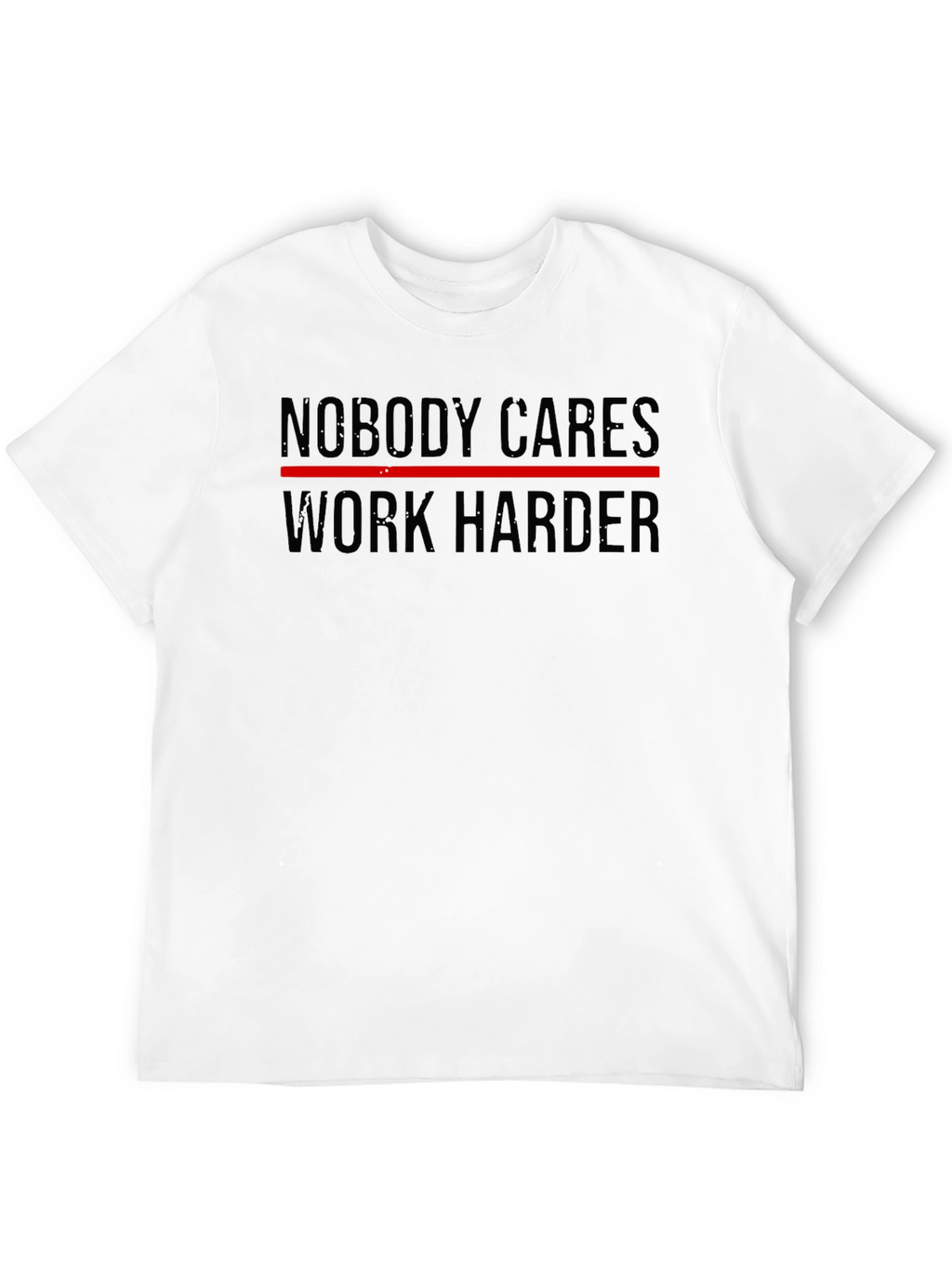 Nobody Cares Work Harder Black T-Shirt
