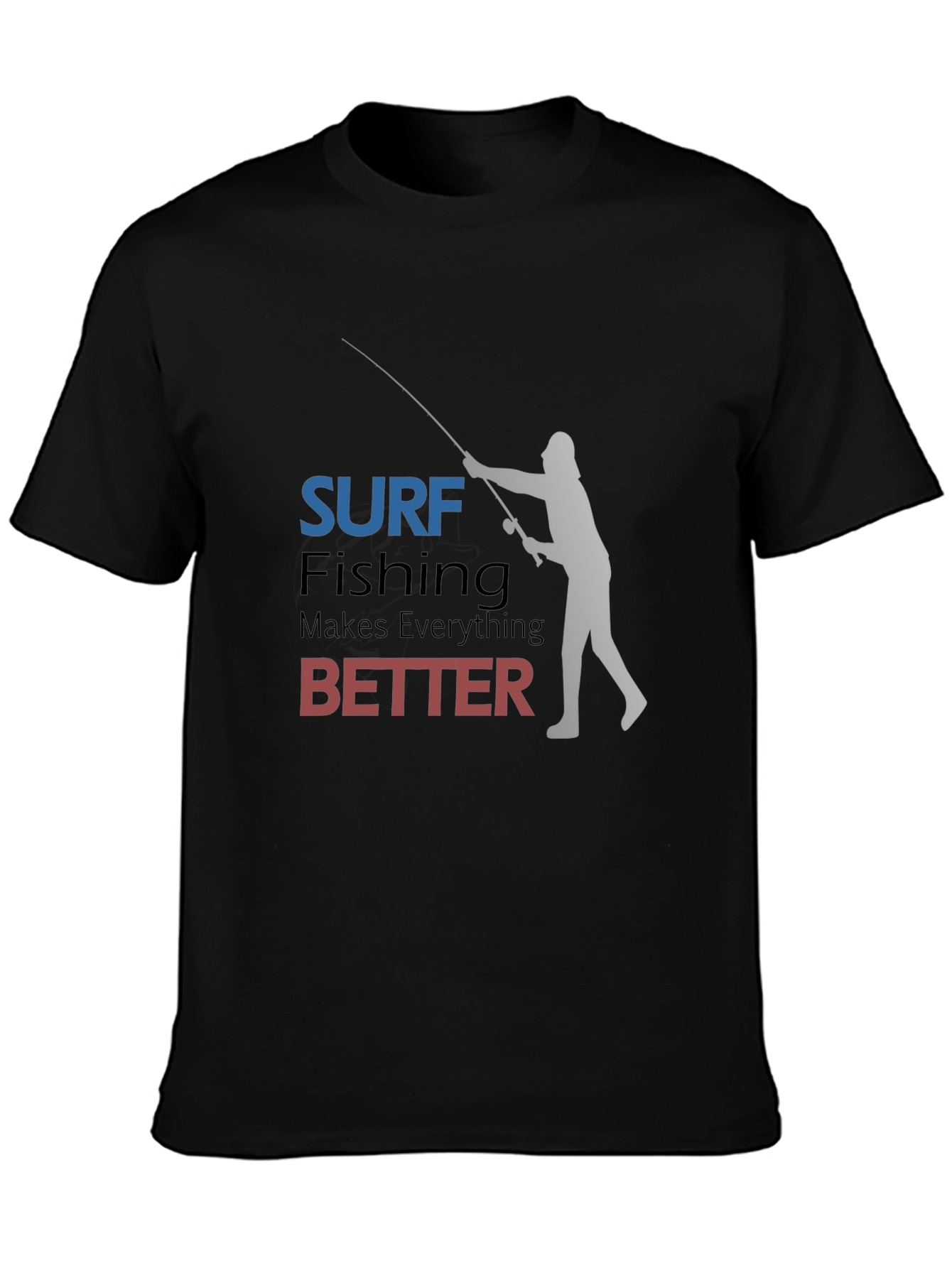Surf Fishing Makes Everything Better T-Shirt