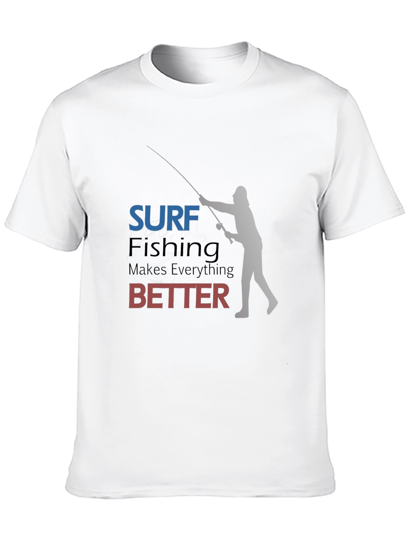 Surf Fishing Makes Everything Better T-Shirt