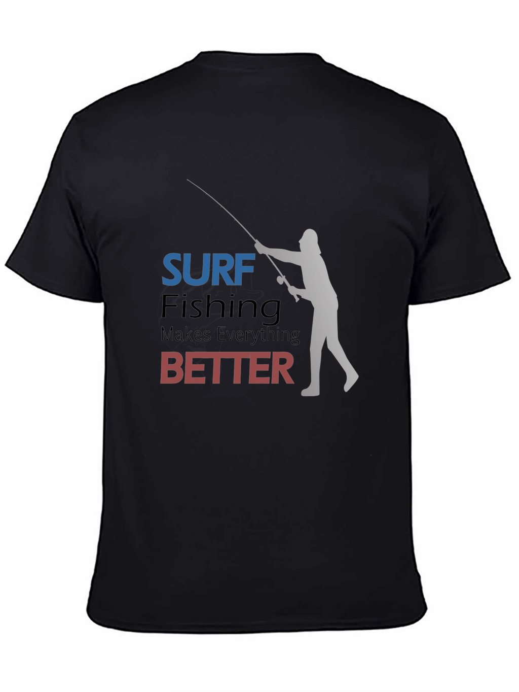 Surf Fishing Makes Everything Better T-Shirt