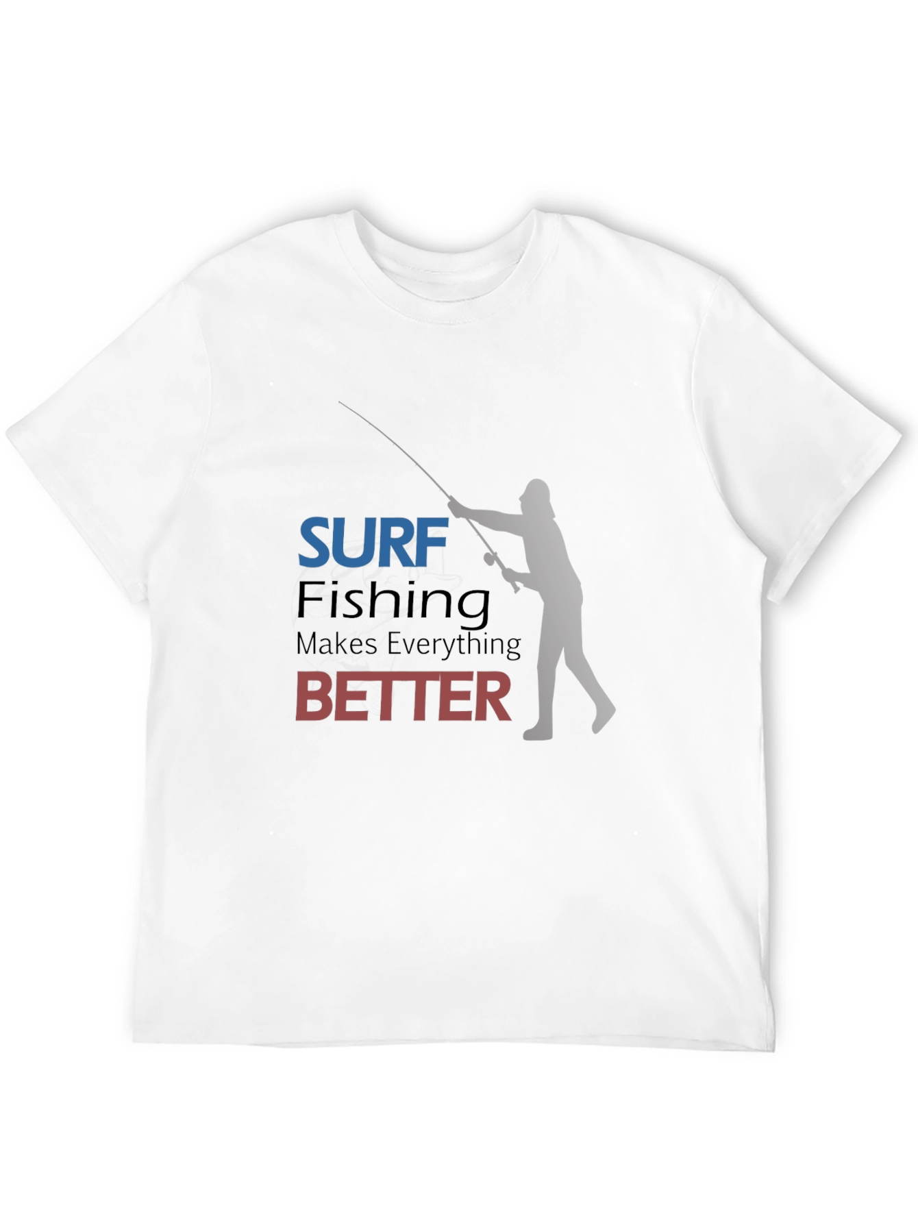 Surf Fishing Makes Everything Better T-Shirt