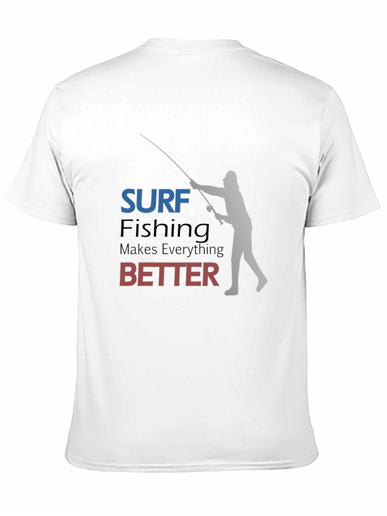 Surf Fishing Makes Everything Better T-Shirt