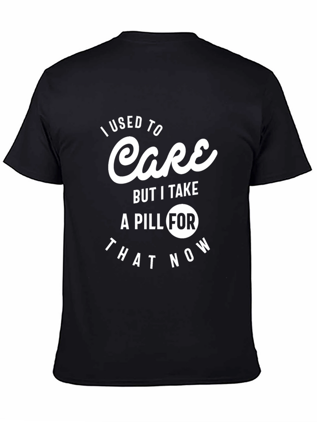 I Used to Care Pill Funny Graphic T-Shirt