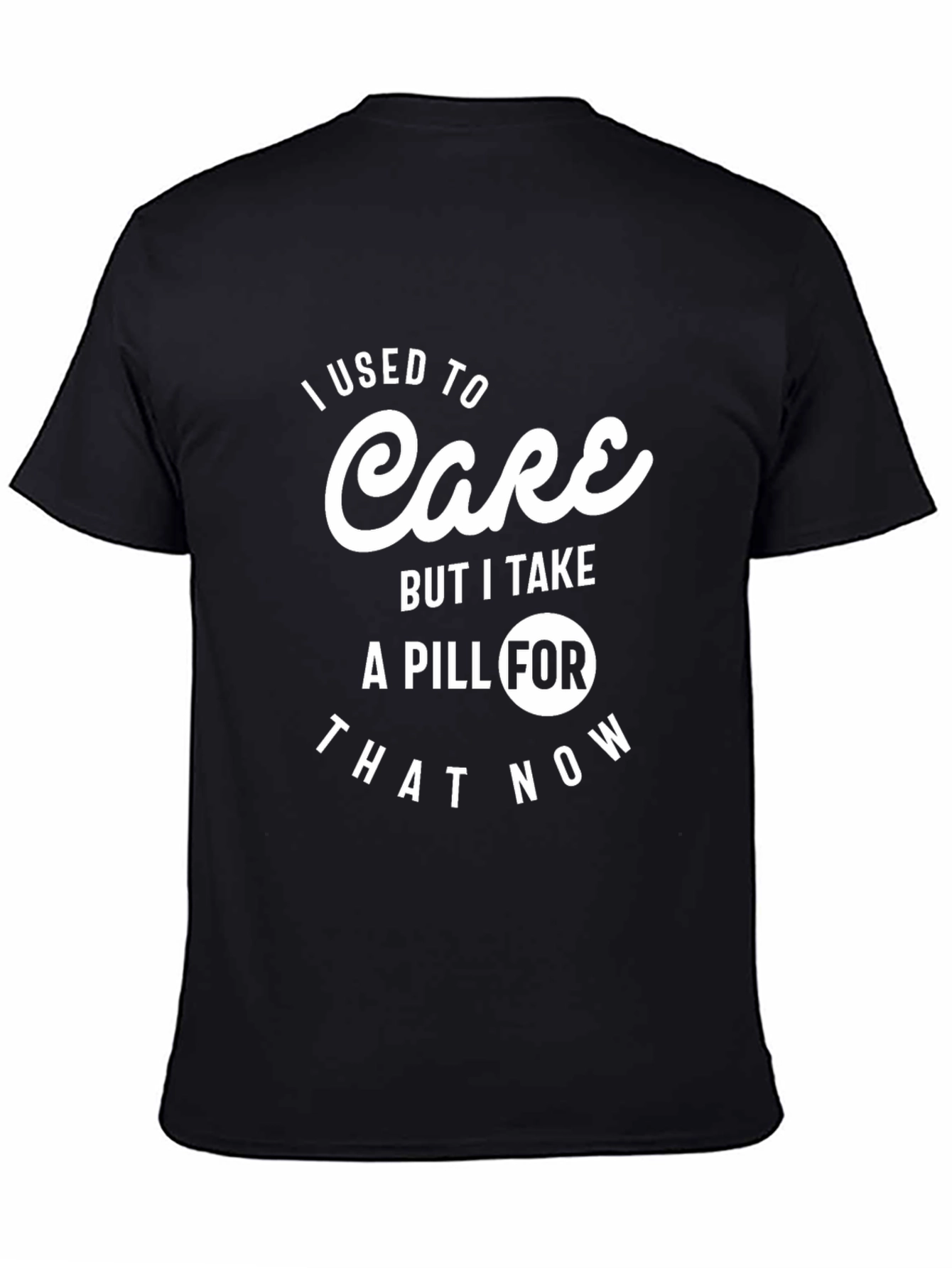 I Used to Care Pill Funny Graphic T-Shirt