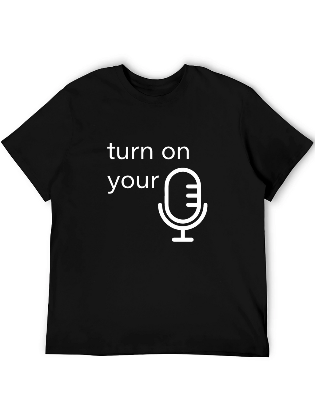 Turn On Your Microphone Graphic Tee