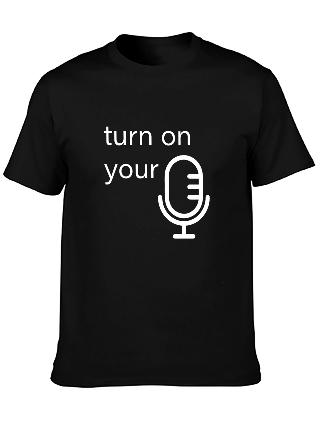 Turn On Your Microphone Graphic Tee