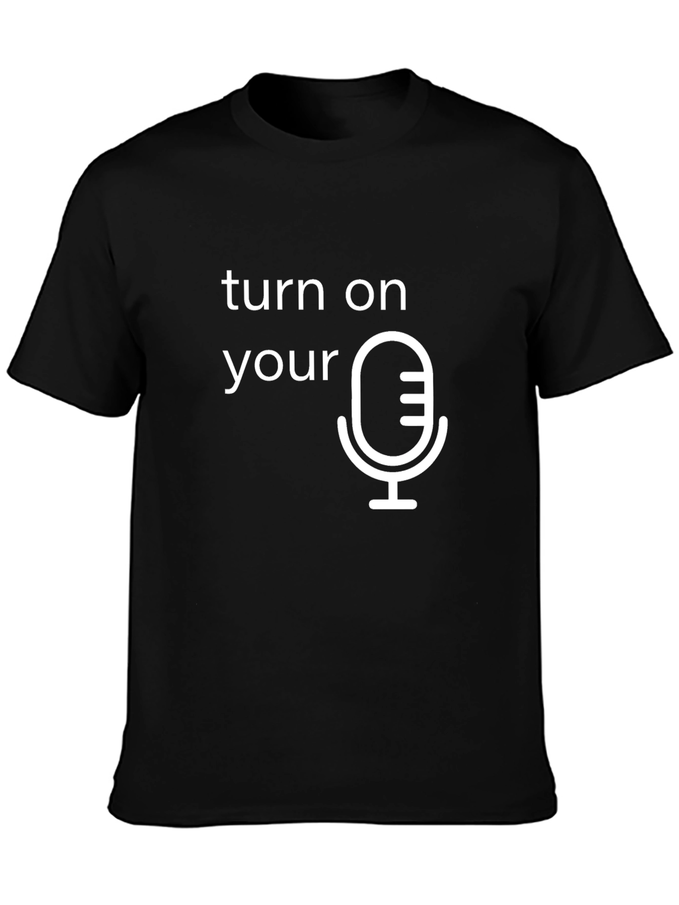 Turn On Your Microphone Graphic Tee