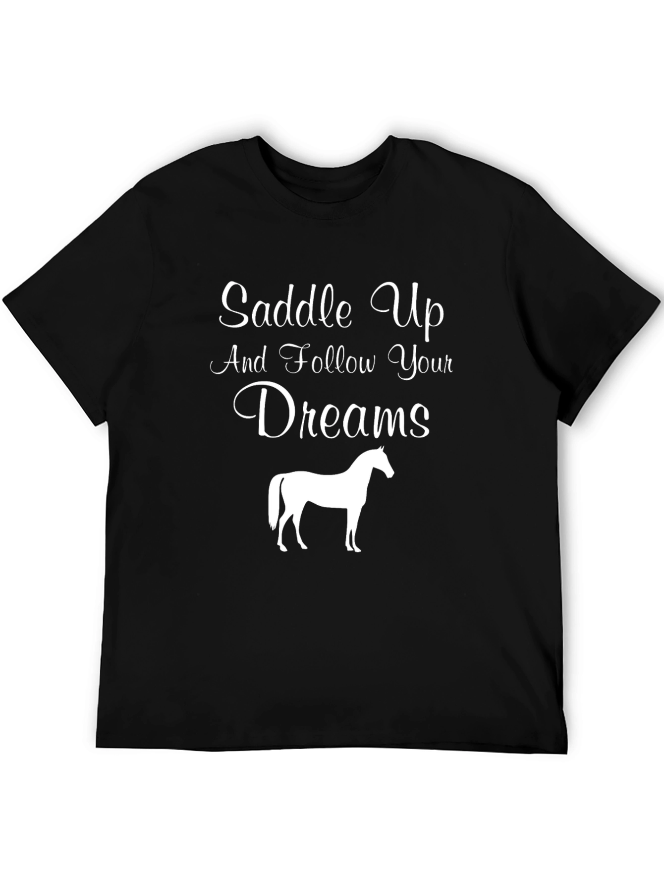 Saddle Up and Follow Your Dreams T-Shirt