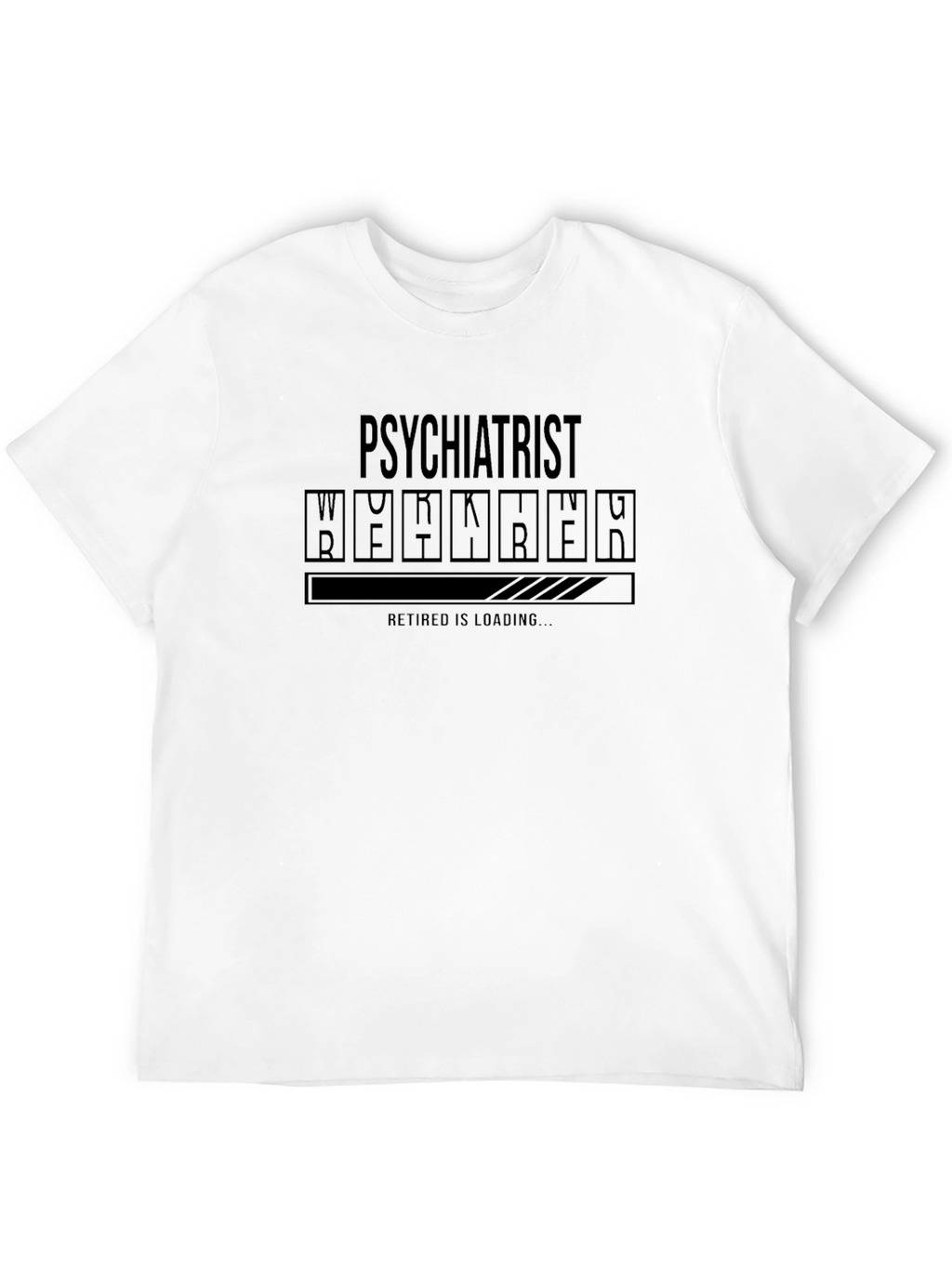 Psychiatrist Retired Is Loading T-Shirt