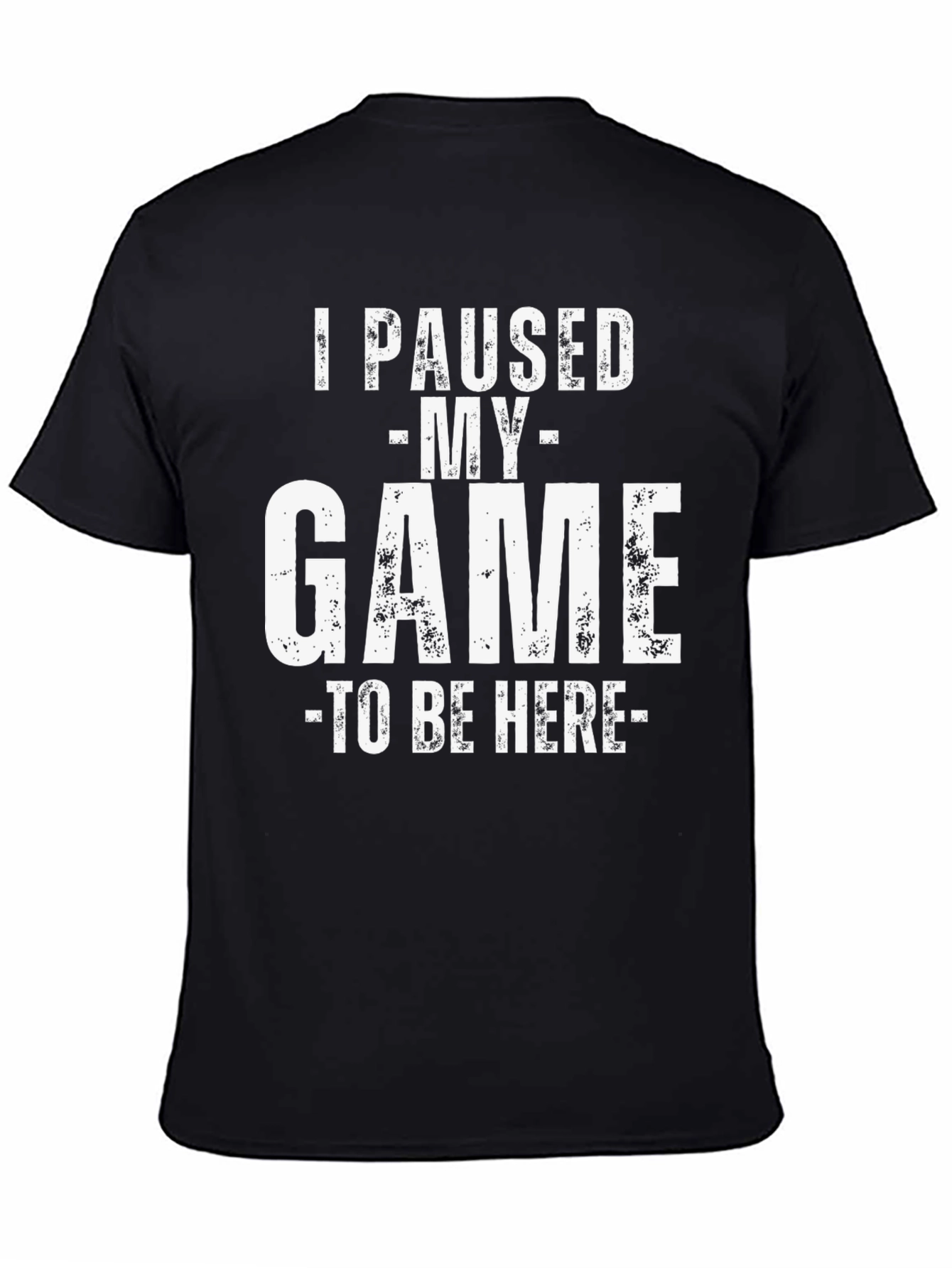I Paused My Game To Be Here Graphic T-Shirt