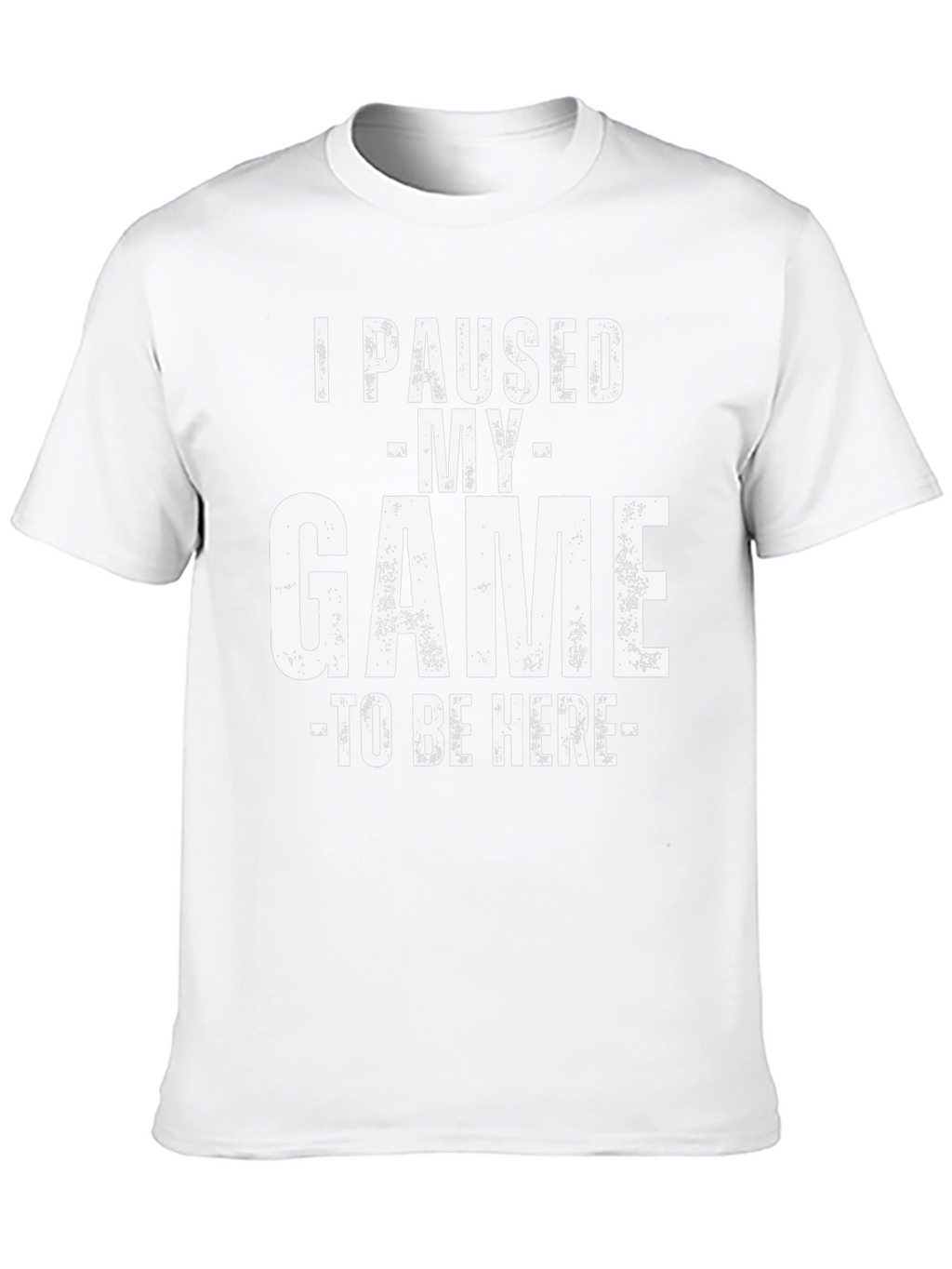 I Paused My Game To Be Here Graphic T-Shirt