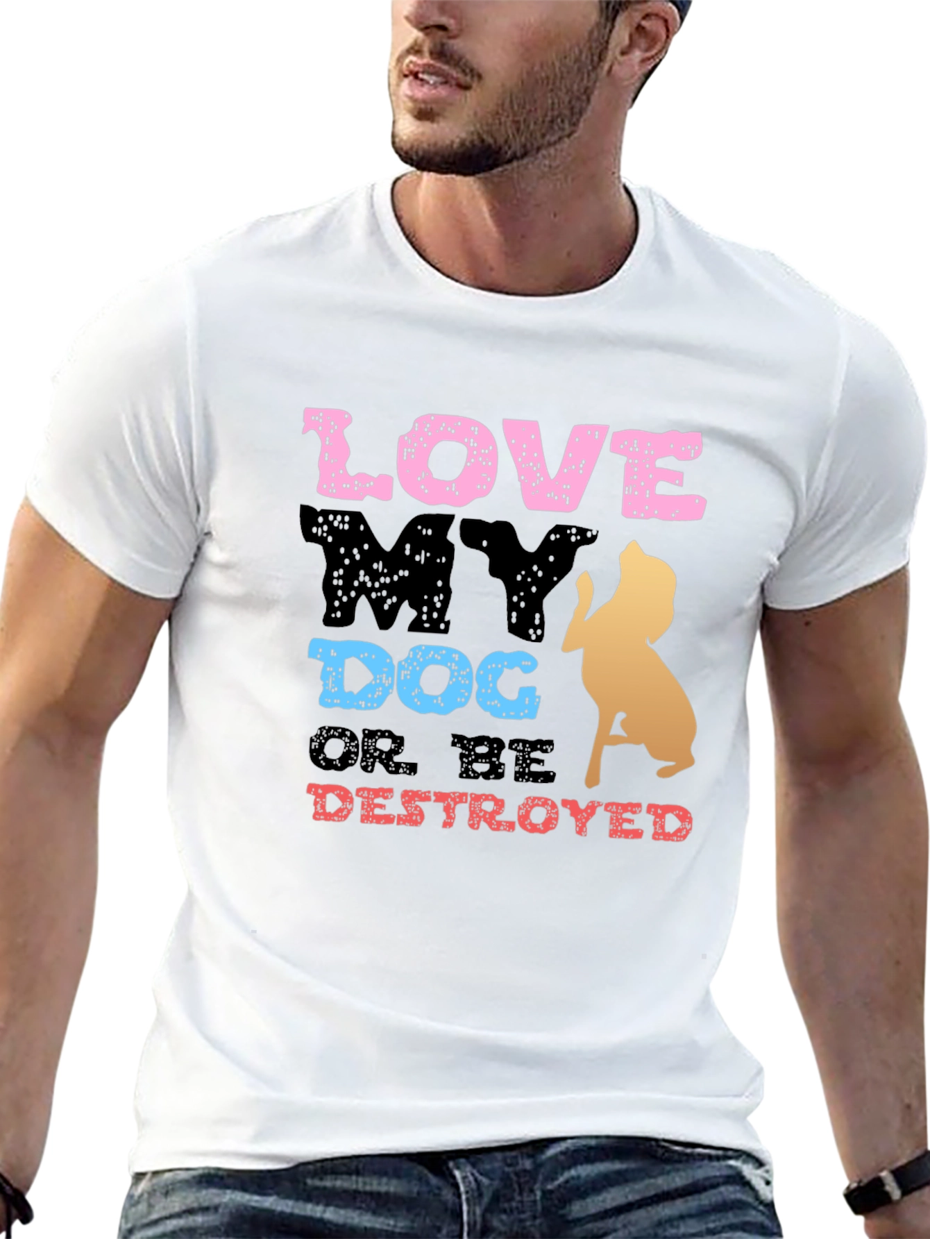 Love My Dog or Be Destroyed T-Shirt