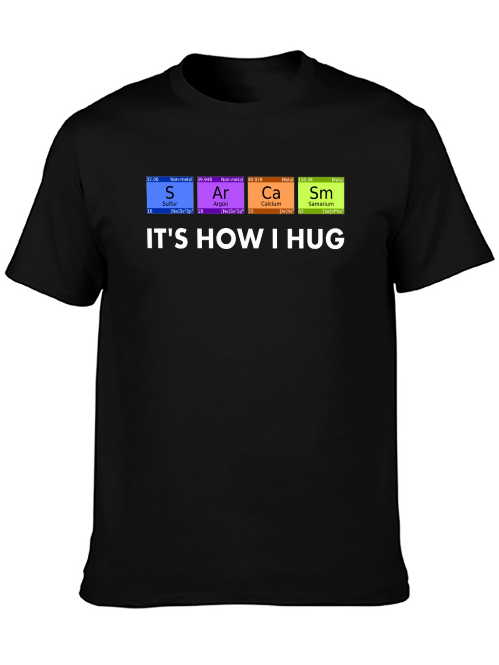 Its How I Hug Chemistry Pun T-Shirt
