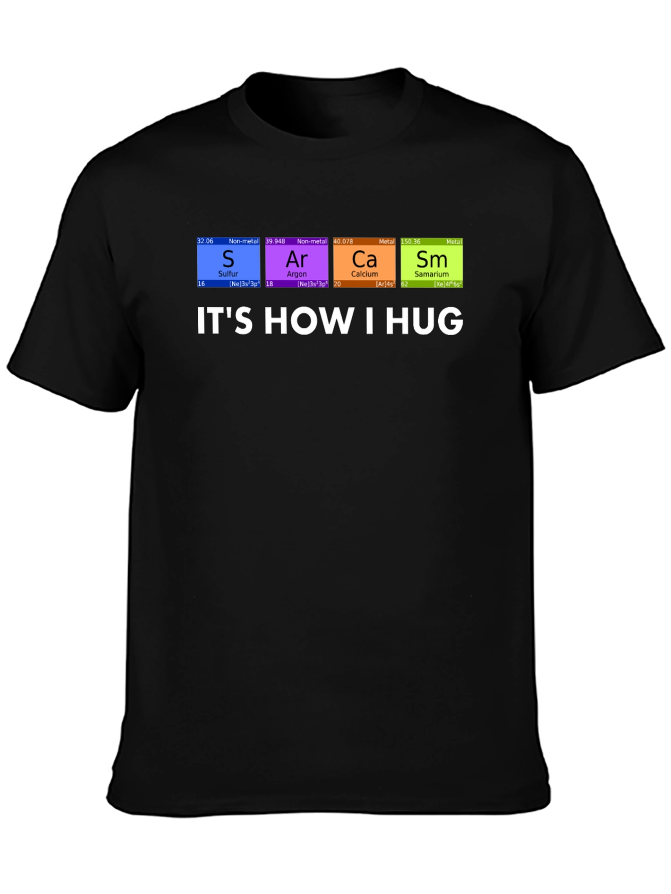 Its How I Hug Chemistry Pun T-Shirt