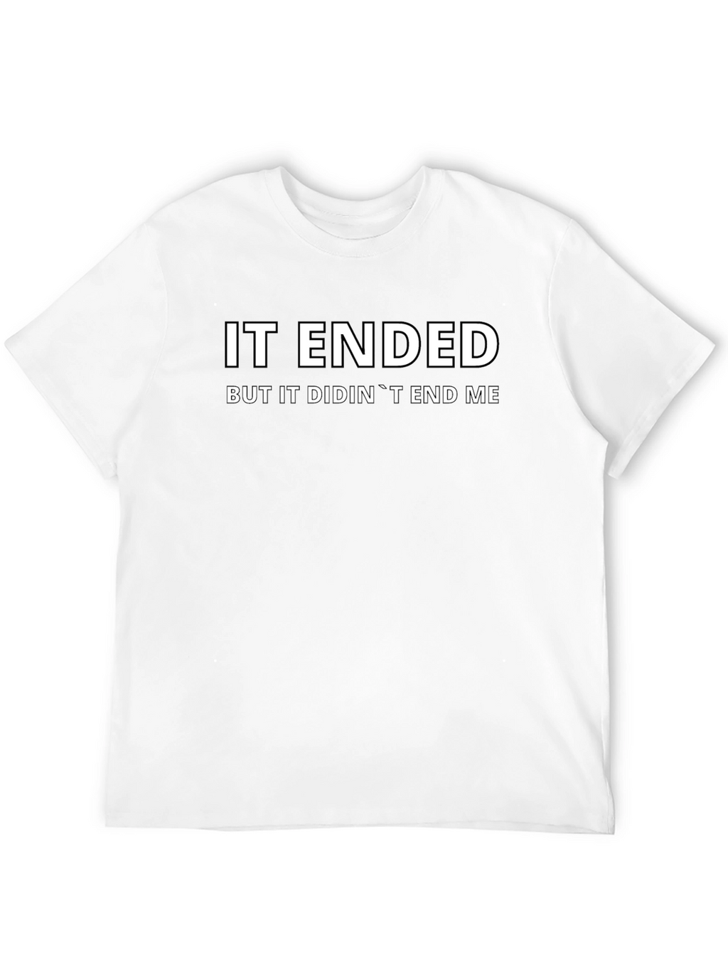 It Ended But It Didnt End Me Black T-Shirt