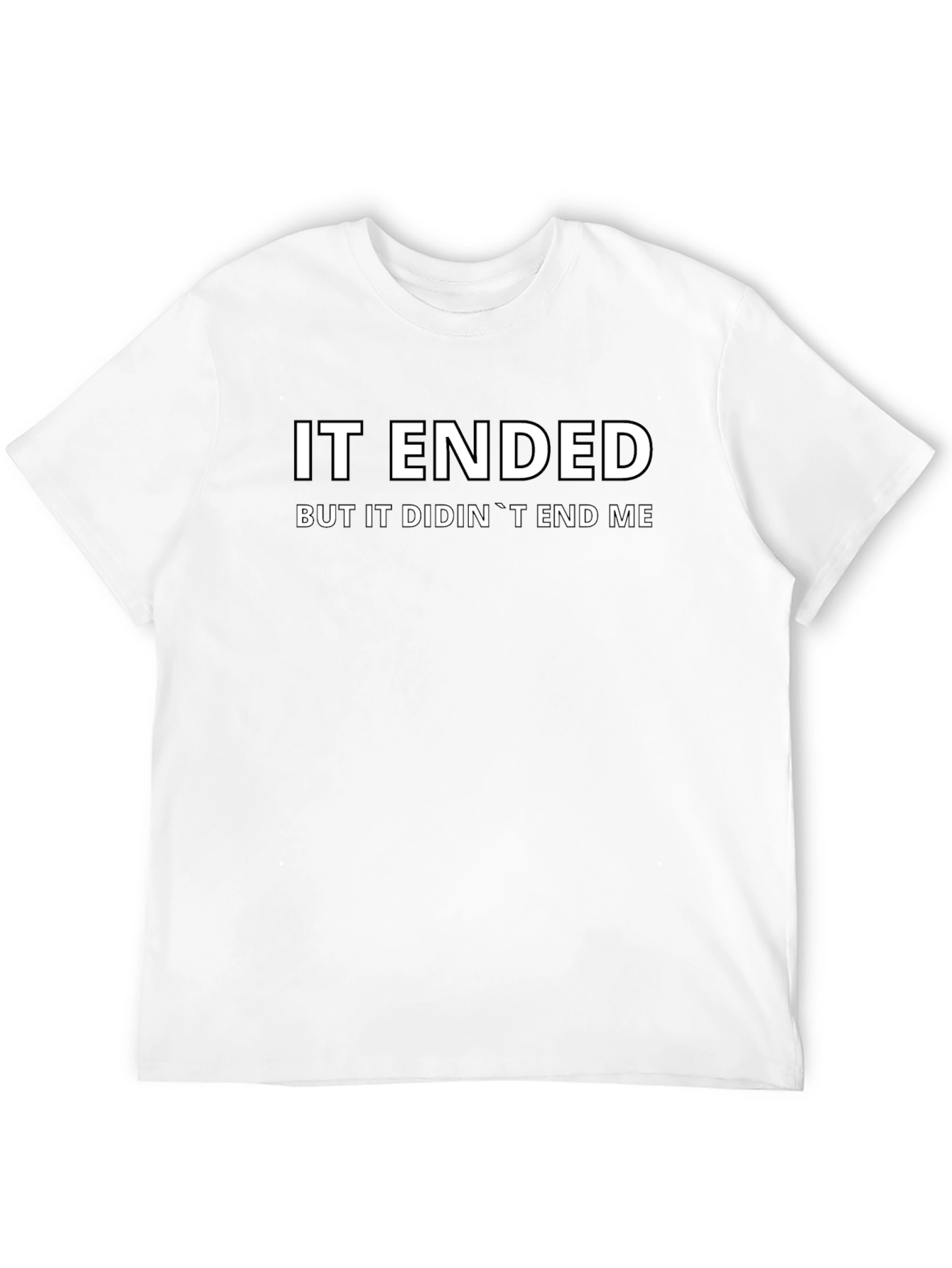 It Ended But It Didnt End Me Black T-Shirt
