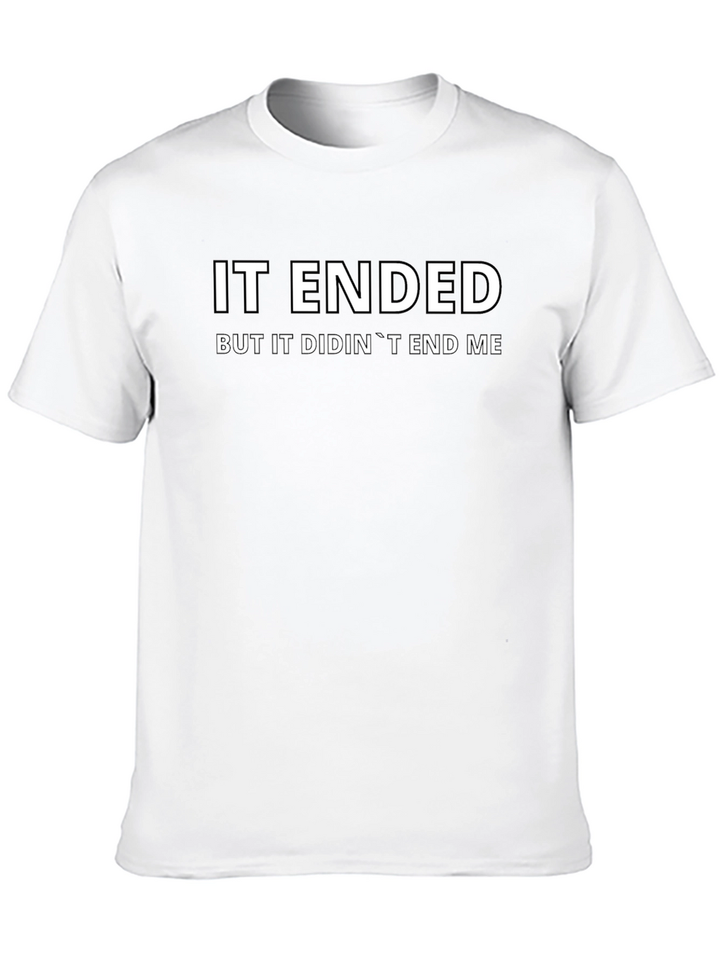 It Ended But It Didnt End Me Black T-Shirt