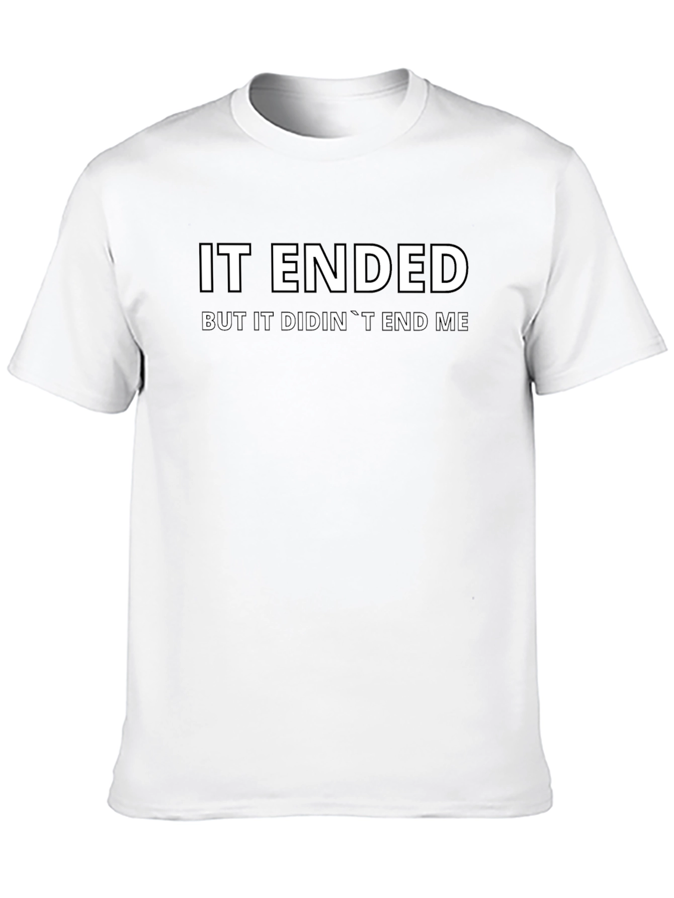 It Ended But It Didnt End Me Black T-Shirt