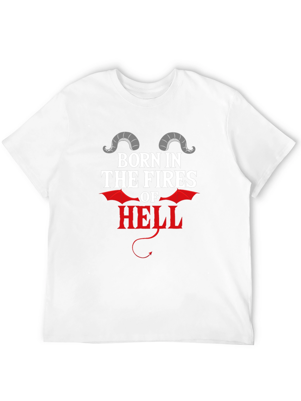 Born in the Fires of Hell Graphic T-Shirt