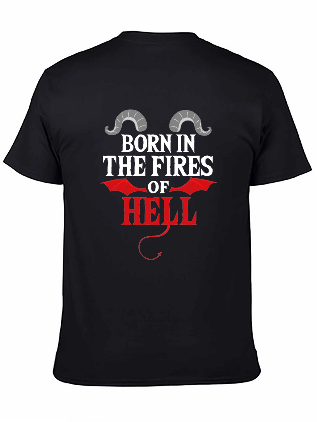 Born in the Fires of Hell Graphic T-Shirt