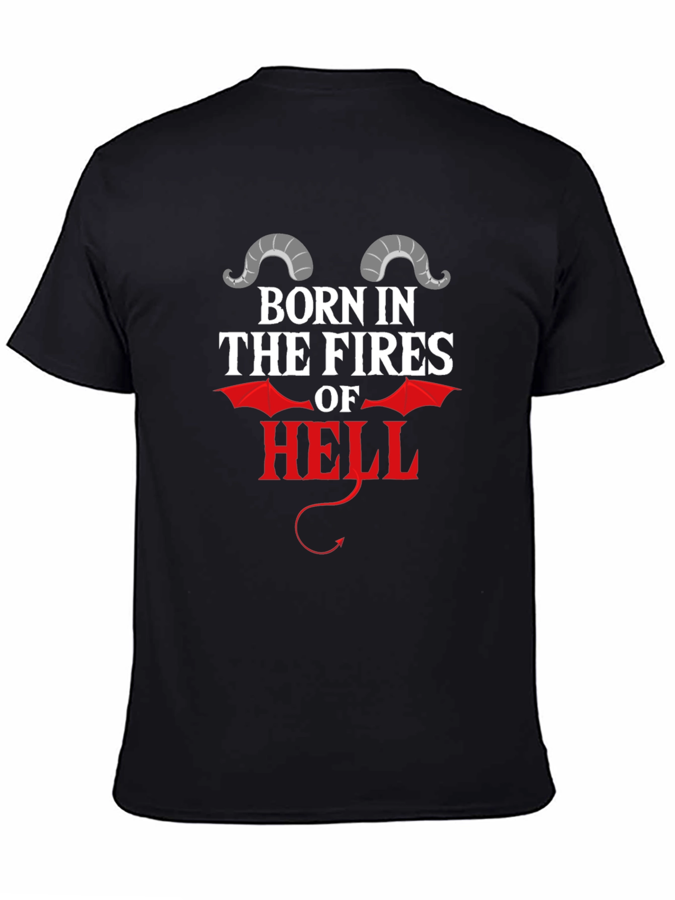 Born in the Fires of Hell Graphic T-Shirt