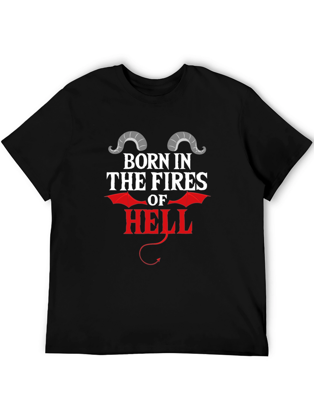 Born in the Fires of Hell Graphic T-Shirt