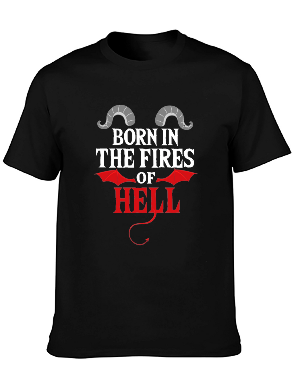 Born in the Fires of Hell Graphic T-Shirt