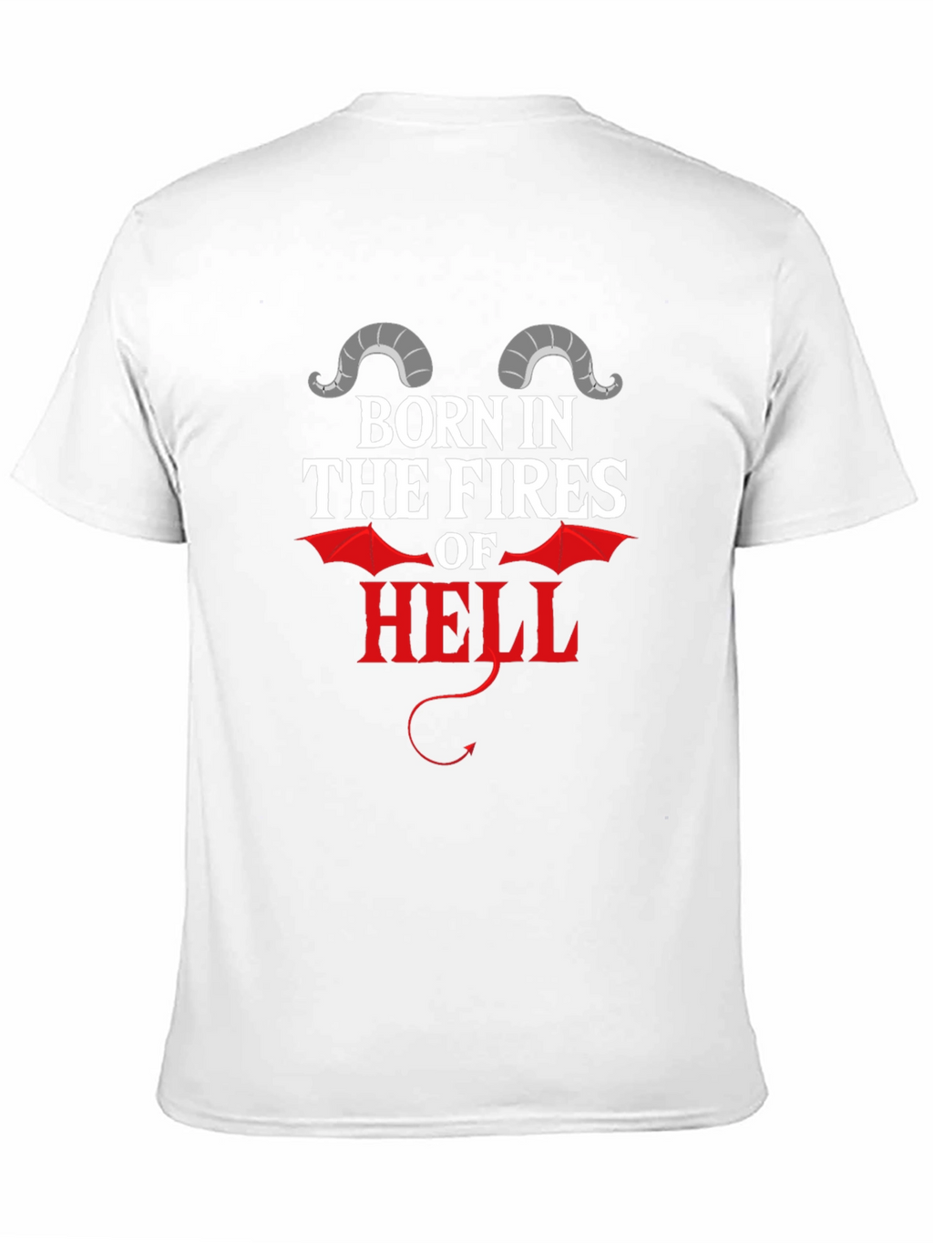 Born in the Fires of Hell Graphic T-Shirt