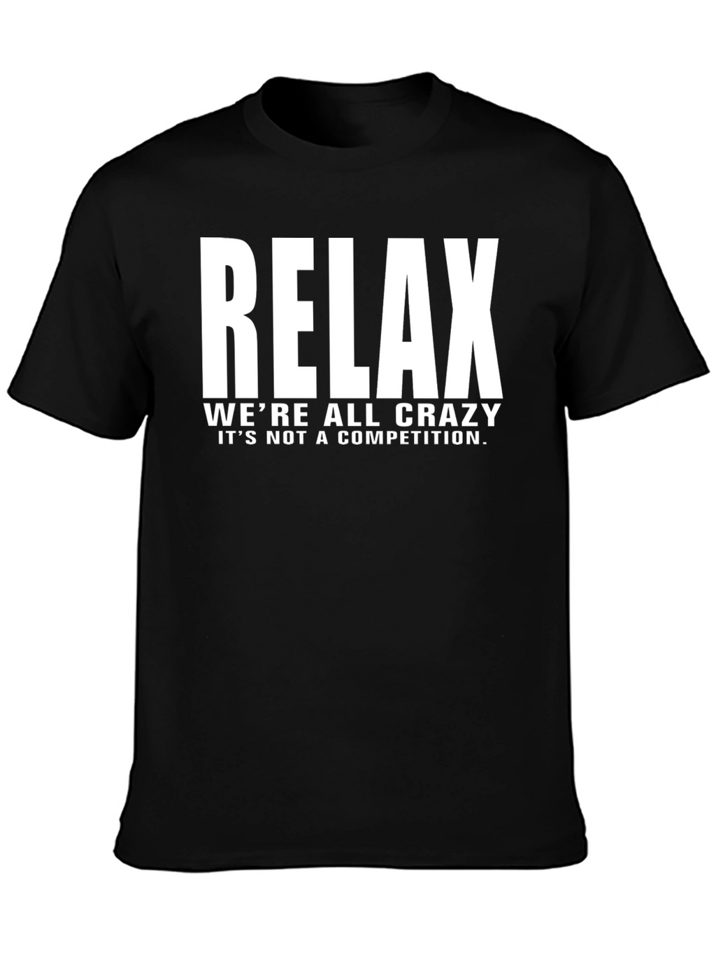 Relax Crazy Quote Black T-Shirt