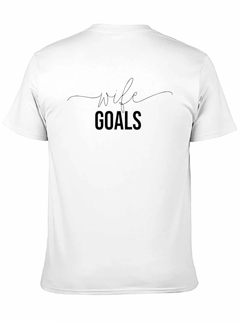 Wife Goals T-Shirt - Black Crew Neck Tee