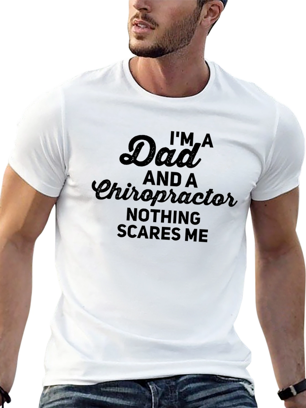 Dad Chiropractor T-Shirt - Nothing Scares Me