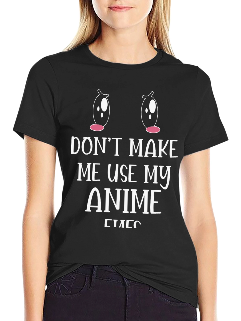 Dont Make Me Use My Anime Eyes T-Shirt