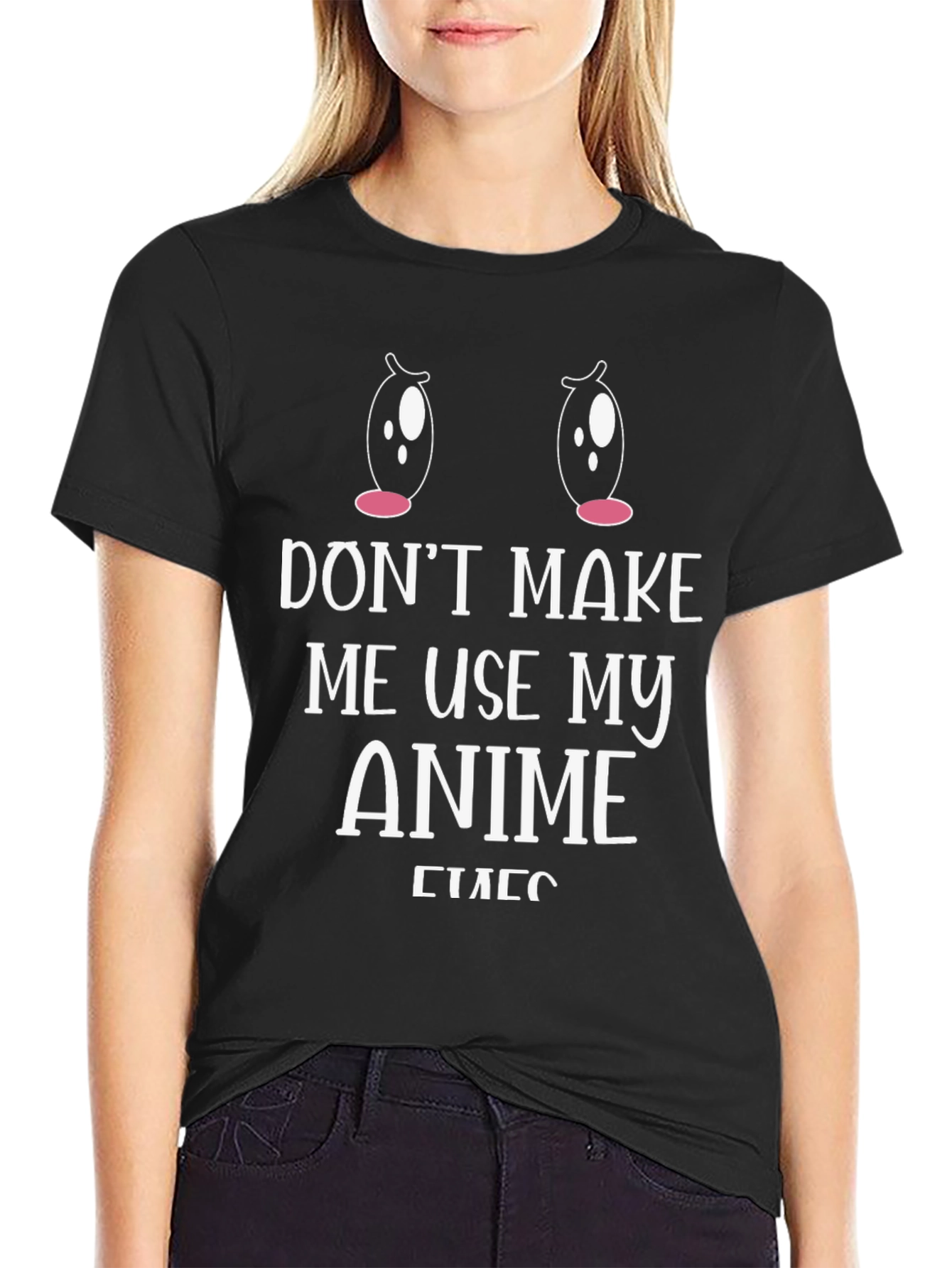 Dont Make Me Use My Anime Eyes T-Shirt