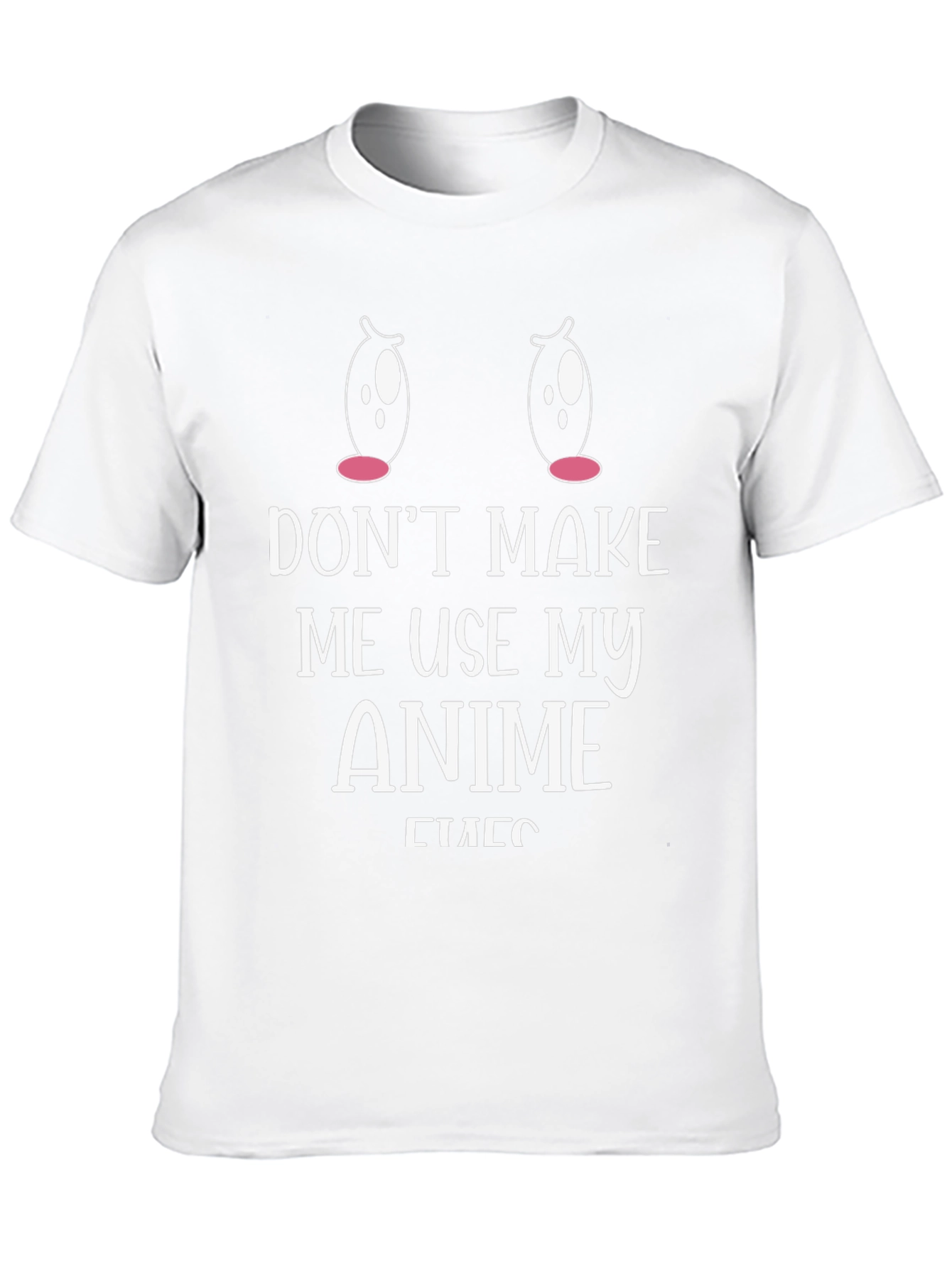 Dont Make Me Use My Anime Eyes T-Shirt