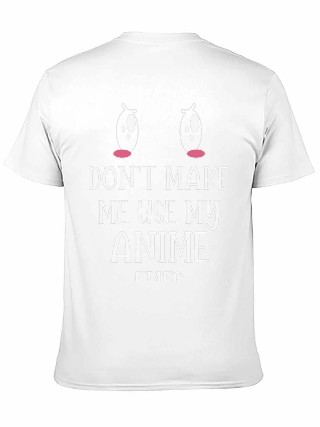 Dont Make Me Use My Anime Eyes T-Shirt