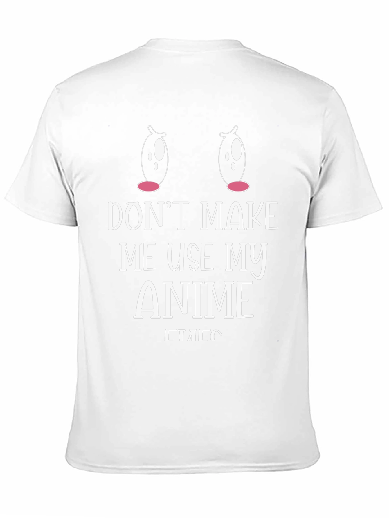 Dont Make Me Use My Anime Eyes T-Shirt