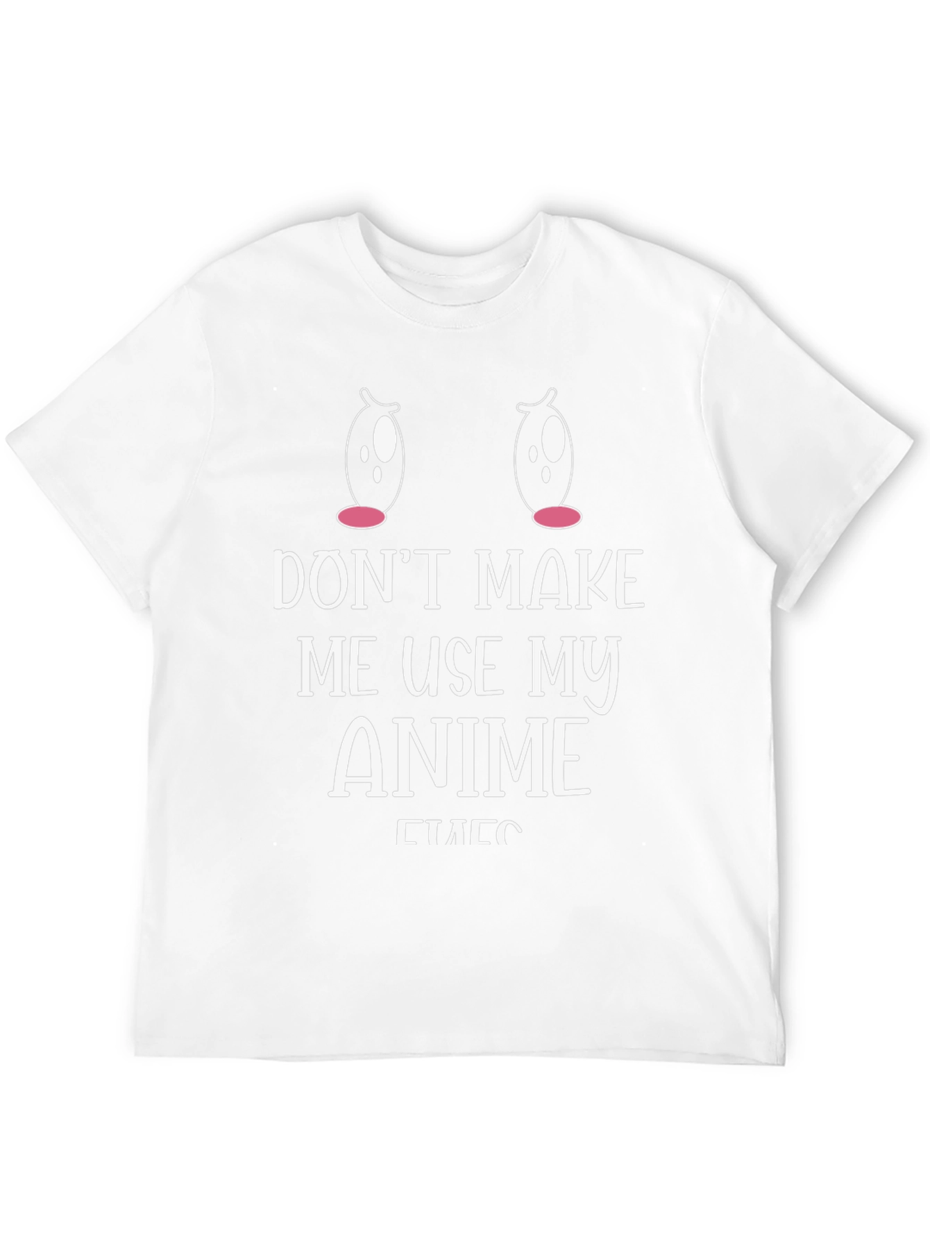 Dont Make Me Use My Anime Eyes T-Shirt