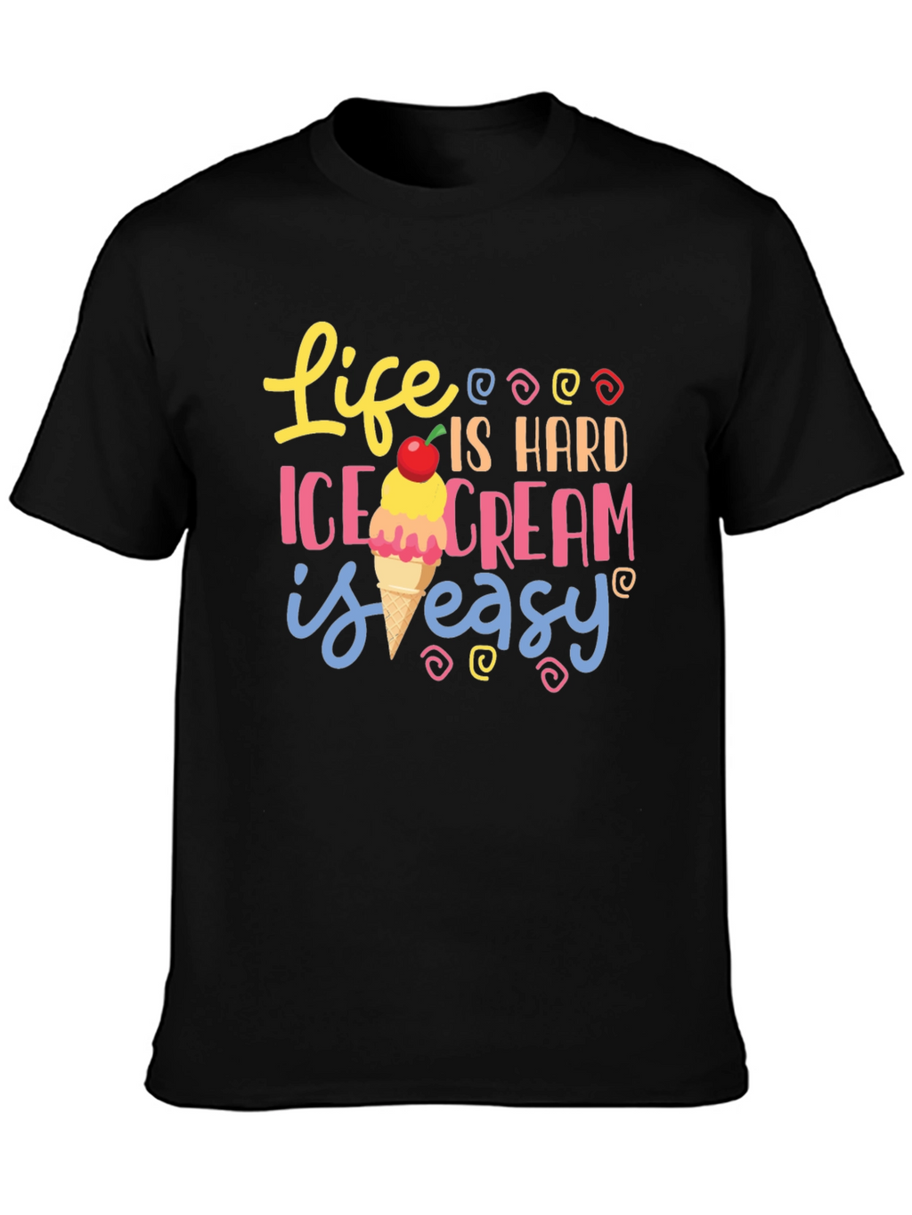 Life is Hard Ice Cream is Easy Graphic Tee