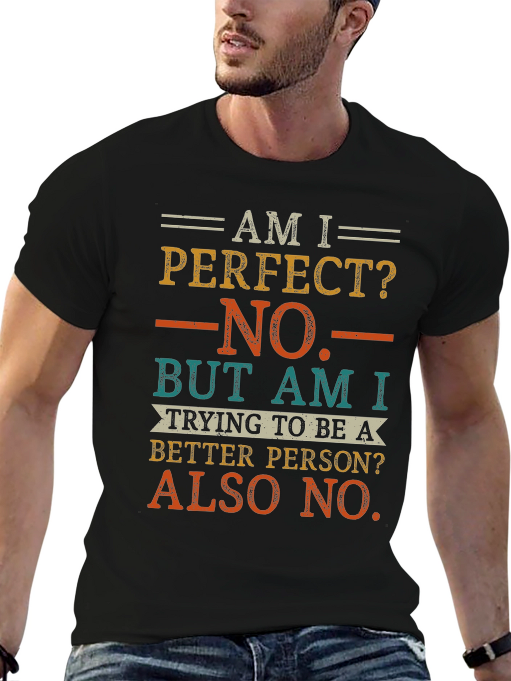 Am I Perfect? Funny Sarcastic Graphic T-Shirt