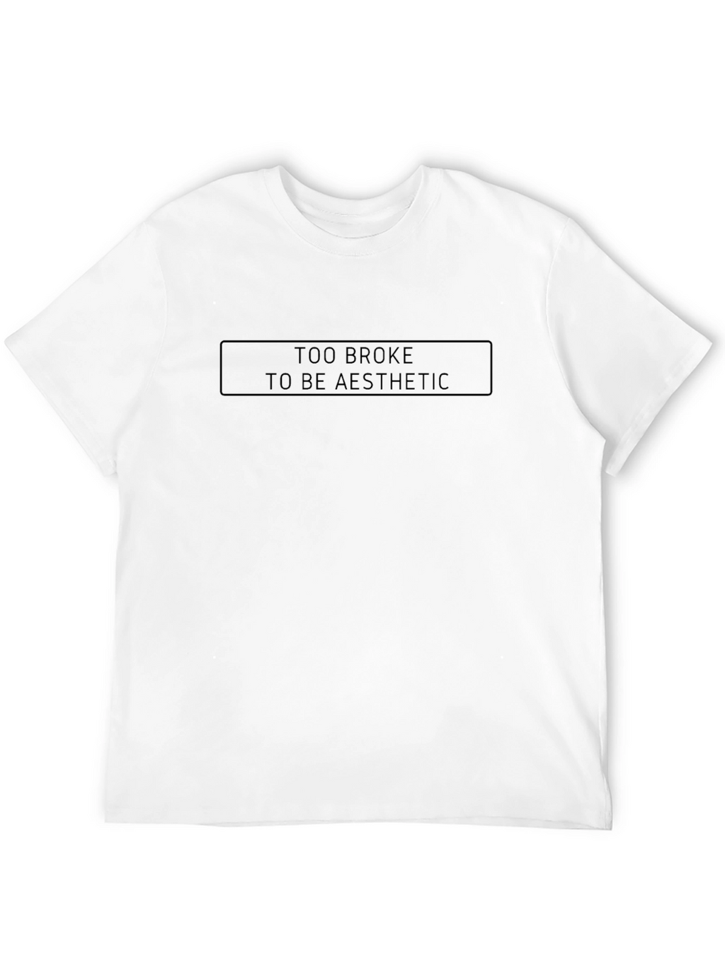 Too Broke to be Aesthetic Black T-Shirt