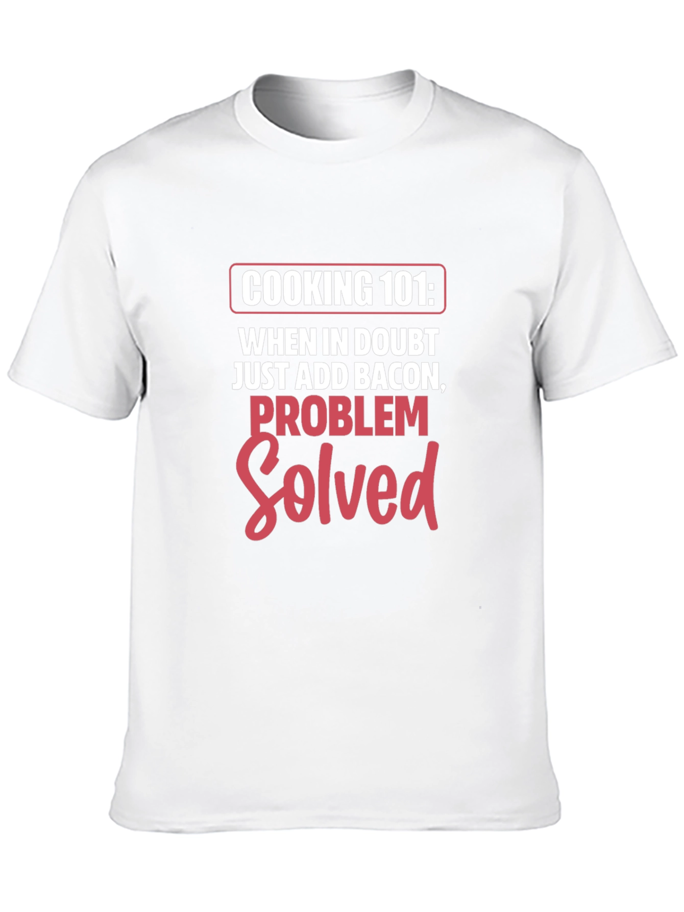 Cooking 101 Bacon Problem Solved T-Shirt