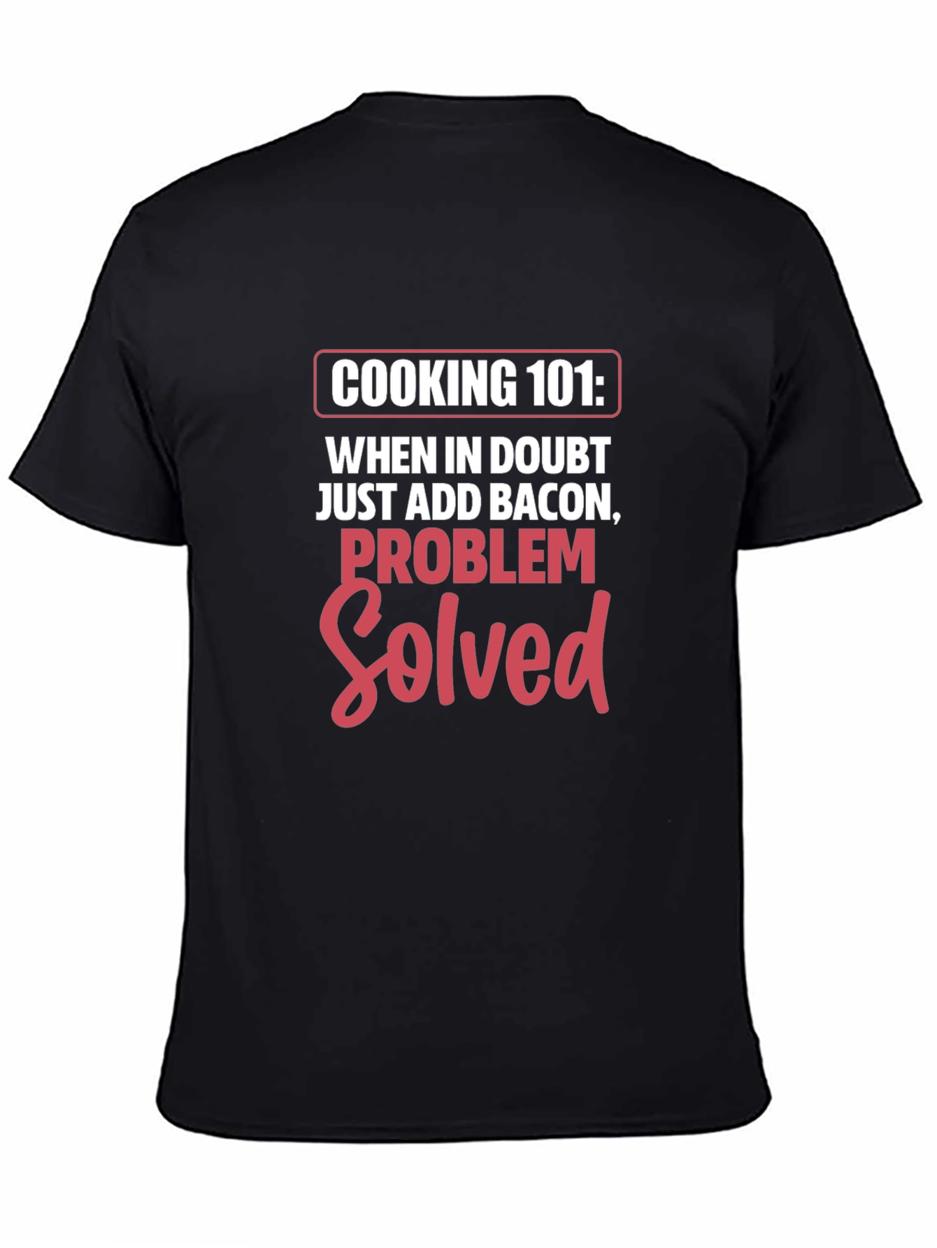 Cooking 101 Bacon Problem Solved T-Shirt