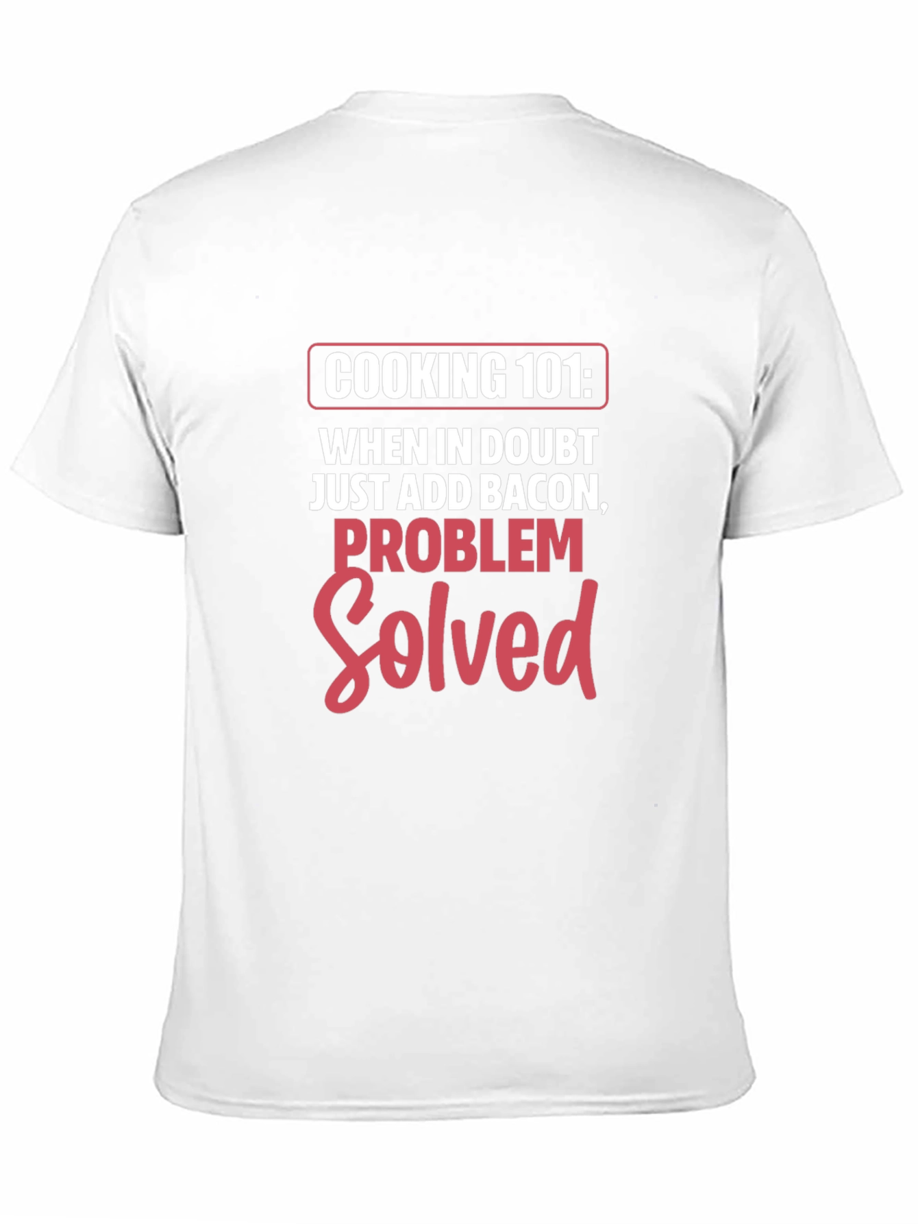 Cooking 101 Bacon Problem Solved T-Shirt