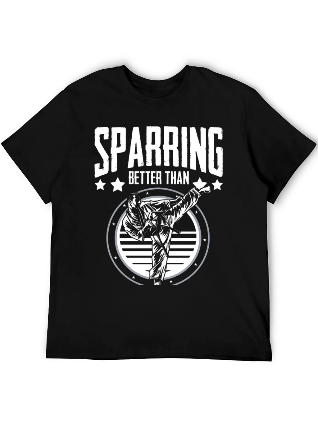 Sparring Better Than T-Shirt - Martial Arts Kick
