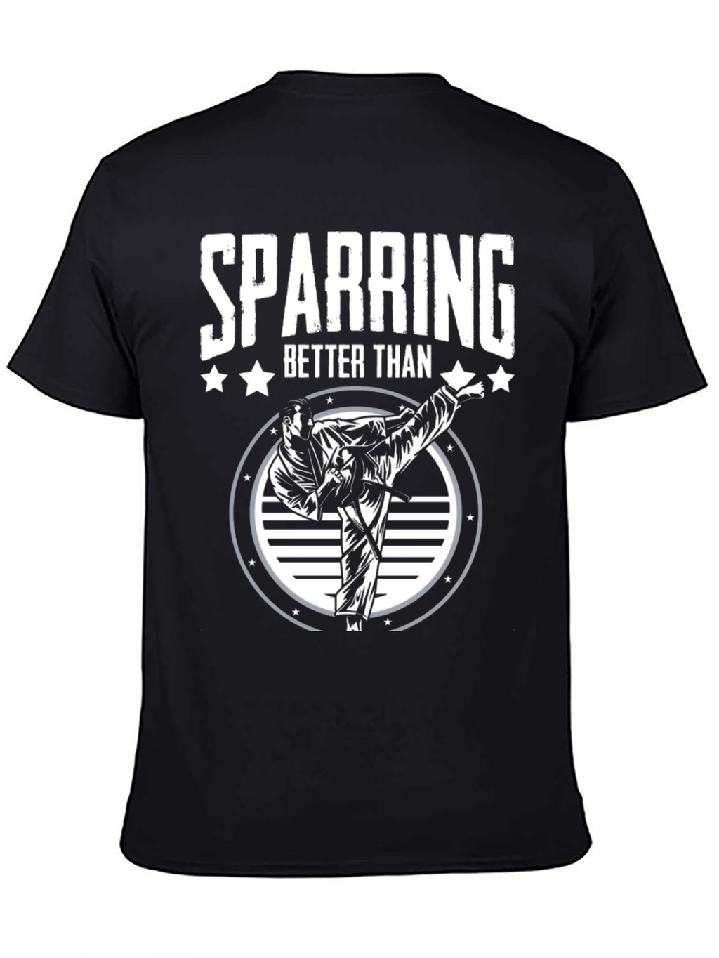 Sparring Better Than T-Shirt - Martial Arts Kick