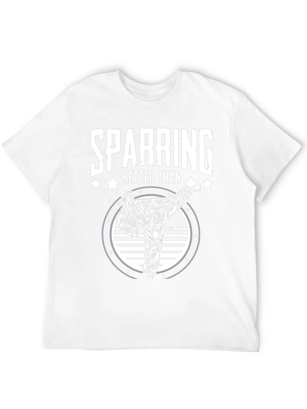 Sparring Better Than T-Shirt - Martial Arts Kick